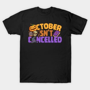 October Isn't Cancelled T-Shirt